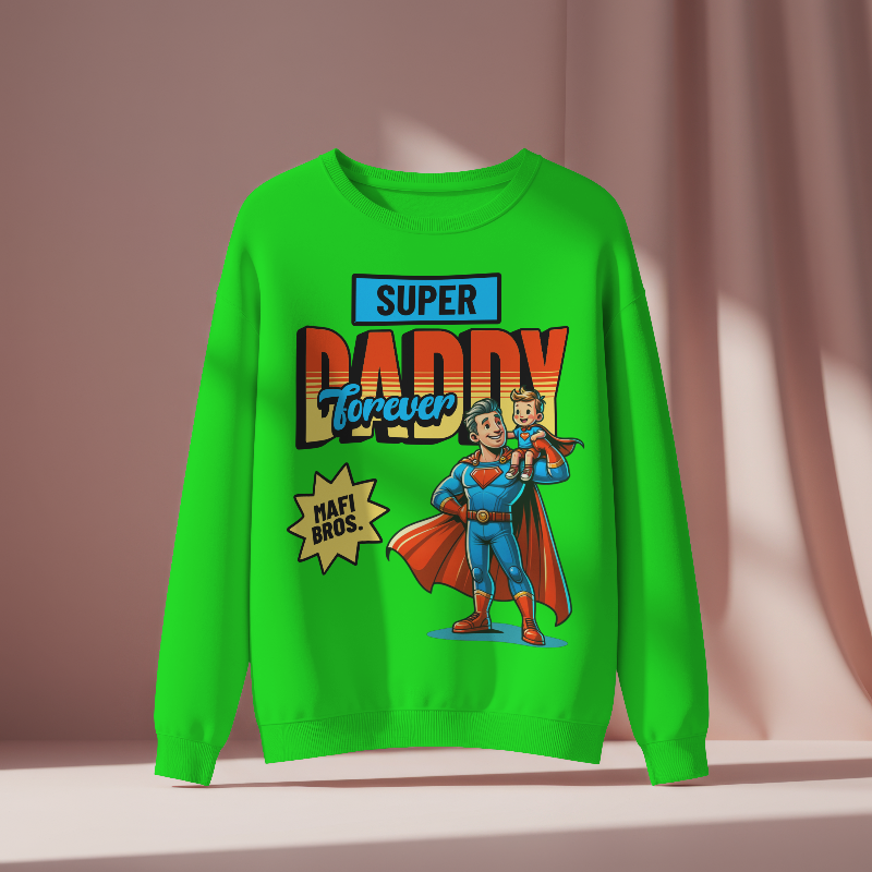 MAFI BROS. Designed Super Daddy Forever Sweatshirts