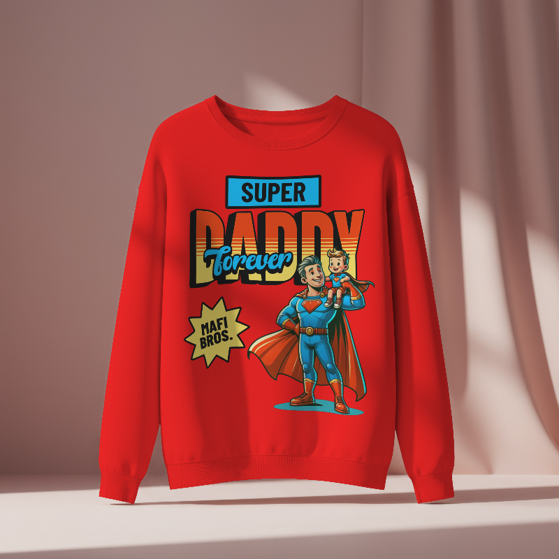 MAFI BROS. Designed Super Daddy Forever Sweatshirts