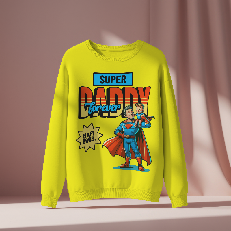 MAFI BROS. Designed Super Daddy Forever Sweatshirts