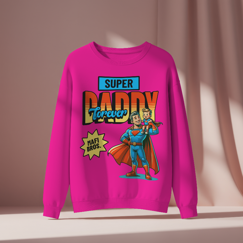 MAFI BROS. Designed Super Daddy Forever Sweatshirts