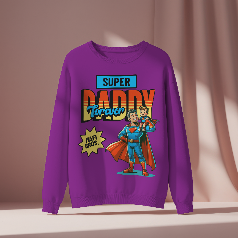 MAFI BROS. Designed Super Daddy Forever Sweatshirts