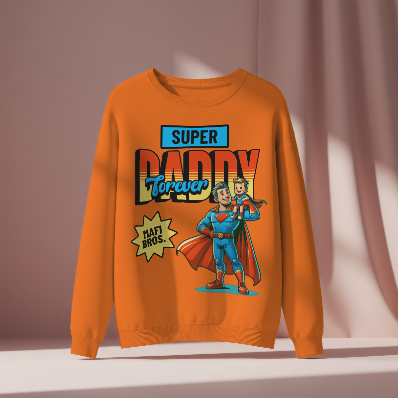 MAFI BROS. Designed Super Daddy Forever Sweatshirts
