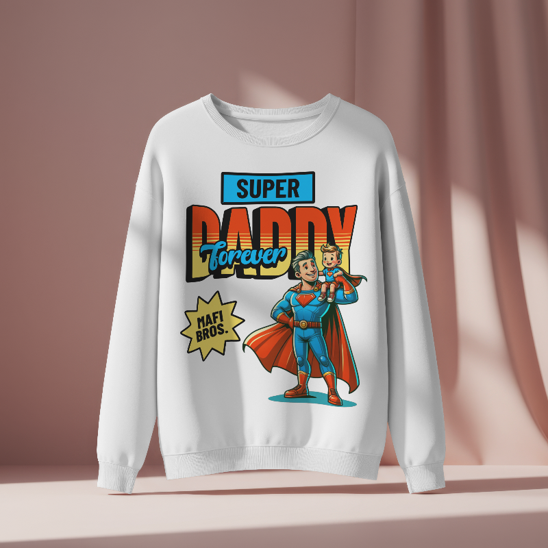 MAFI BROS. Designed Super Daddy Forever Sweatshirts